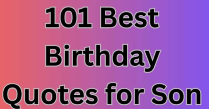 101 Best Birthday Quotes for Son