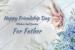 Friendship Day quotes for fathers