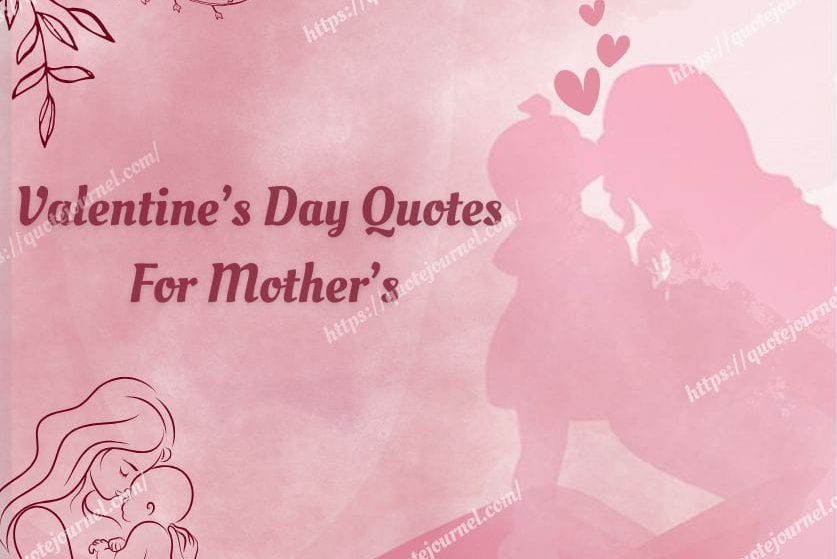 Valentine’s Day Quotes For Mothers