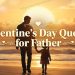Valentine's Day quotes for fathers