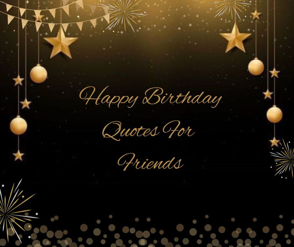 Happy Birthday Quotes for Friends