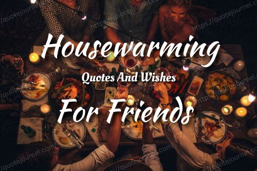 Housewarming Quotes for Friends