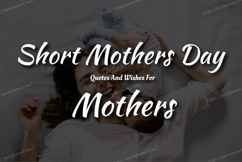 Short Mother’s Day Quotes