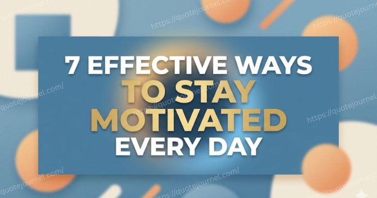 7 Effective Ways to Stay Motivated Every Day