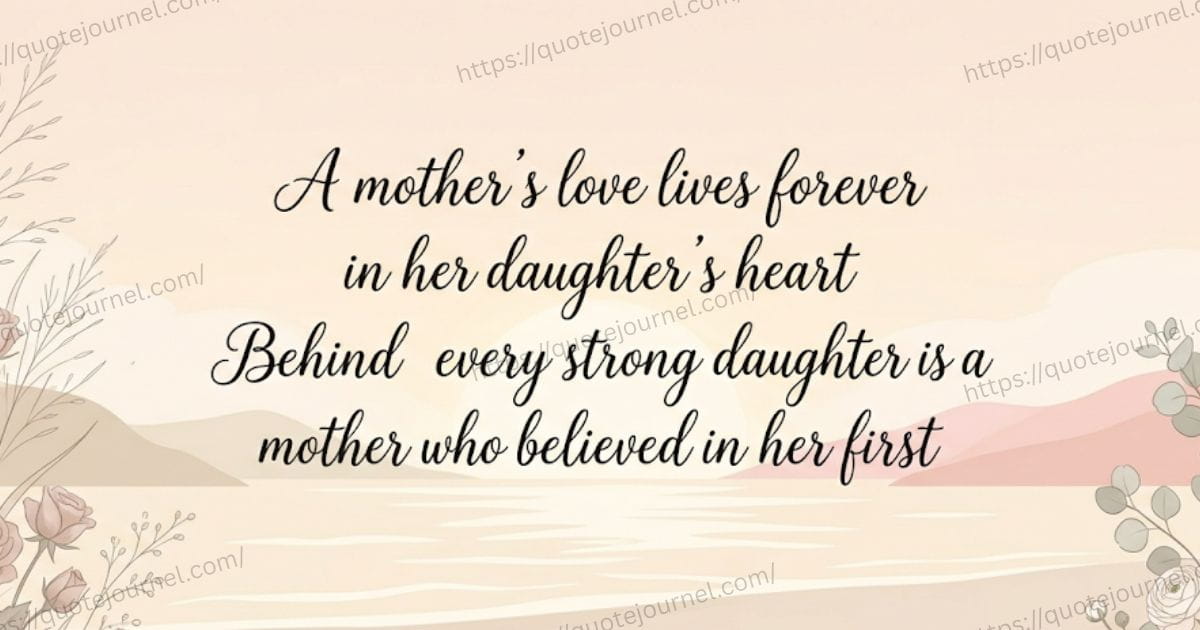 Deep & Meaningful Quotes for Mother’s Day Quotes for Daughters